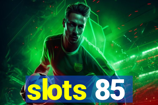 slots 85